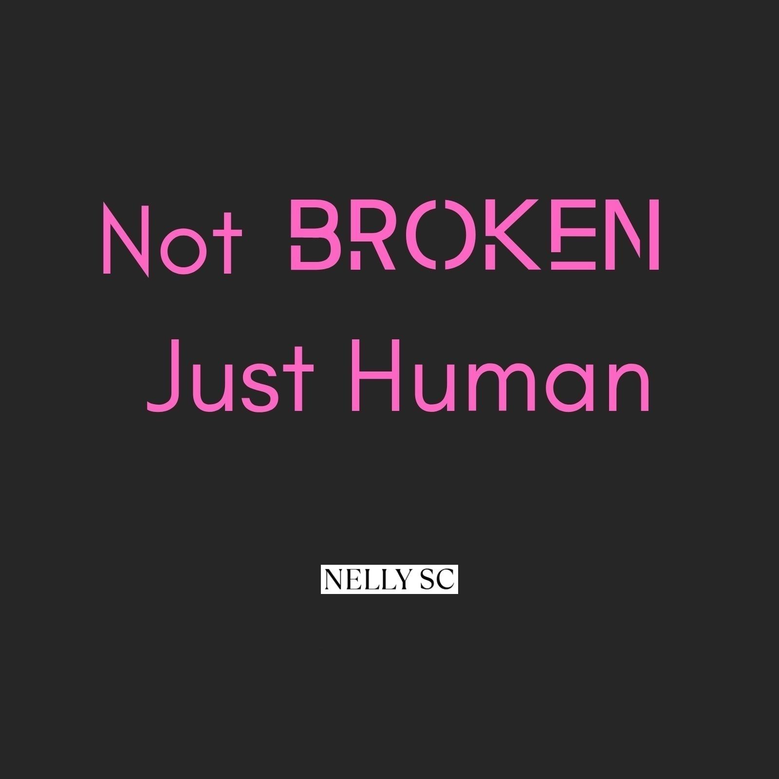 Not Broken, Just Human
