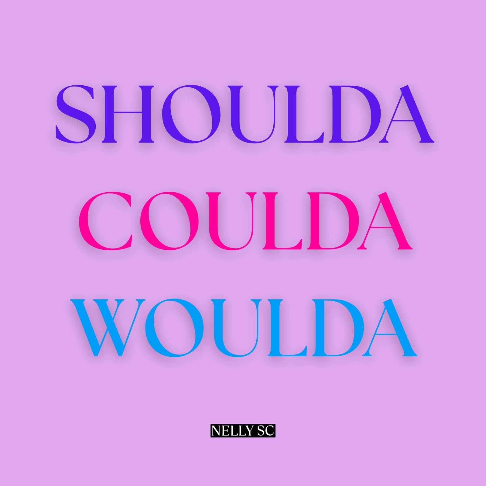 Shoulda Coulda Woulda